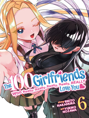 cover image of The 100 Girlfriends Who Really, Really, Really, Really, Really Love You, Volume 6